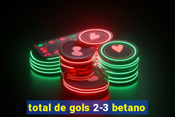 total de gols 2-3 betano