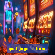 qual jogo e bom para ganhar dinheiro