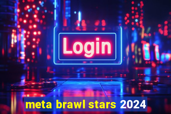 meta brawl stars 2024