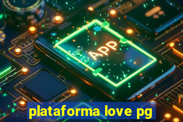 plataforma love pg