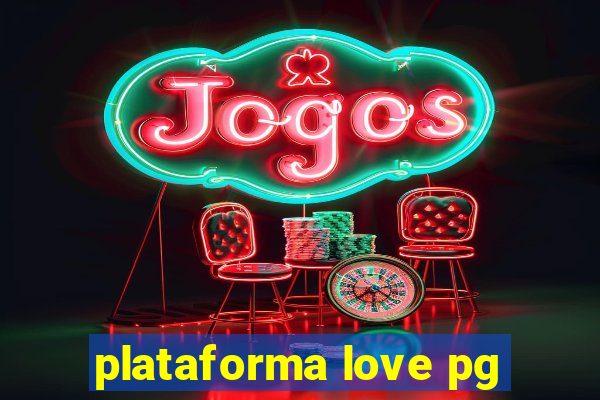 plataforma love pg