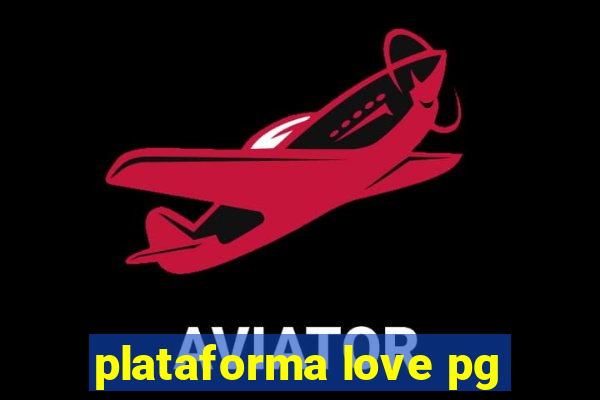 plataforma love pg