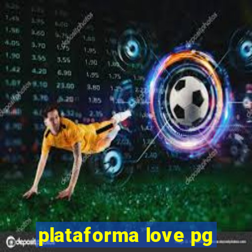 plataforma love pg