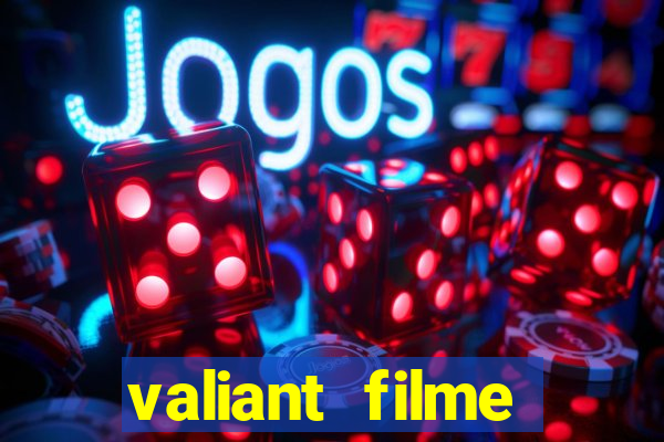 valiant filme completo dublado