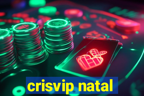 crisvip natal