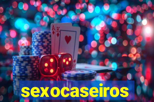 sexocaseiros