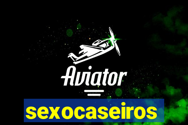 sexocaseiros