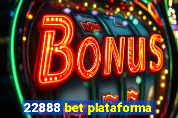 22888 bet plataforma