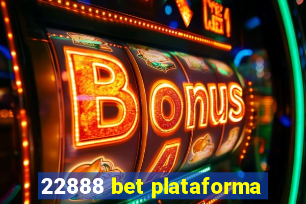 22888 bet plataforma