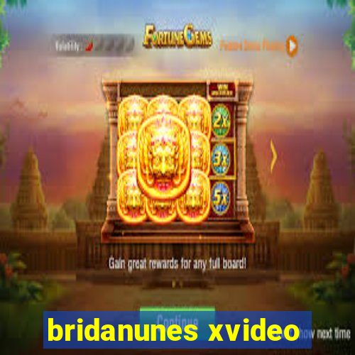 bridanunes xvideo