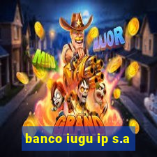 banco iugu ip s.a