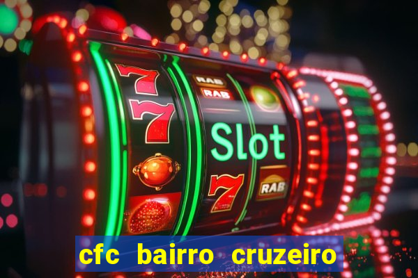 cfc bairro cruzeiro caxias do sul