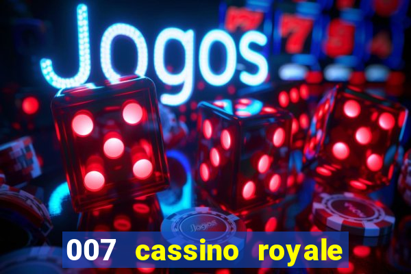 007 cassino royale filme completo dublado