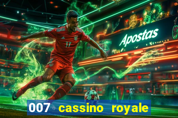 007 cassino royale filme completo dublado