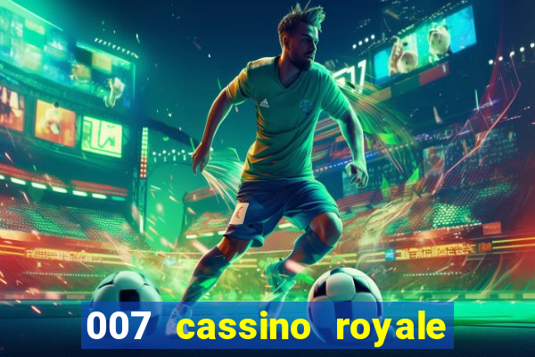 007 cassino royale filme completo dublado