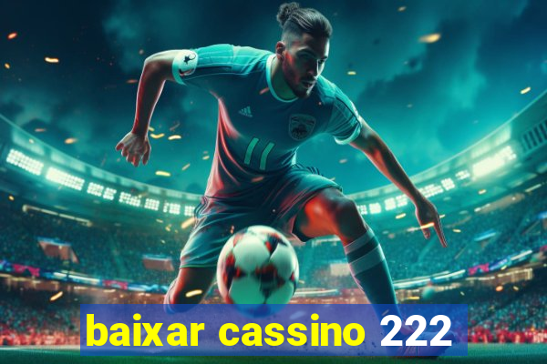 baixar cassino 222