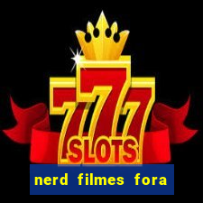 nerd filmes fora do ar