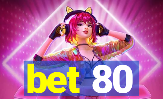 bet 80