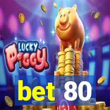 bet 80