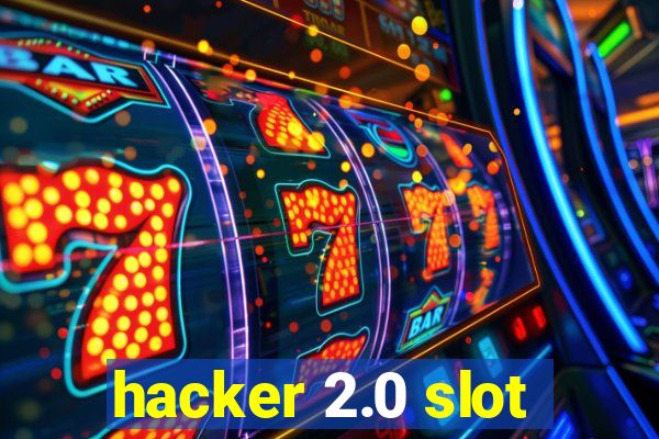 hacker 2.0 slot