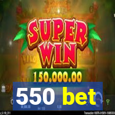 550 bet