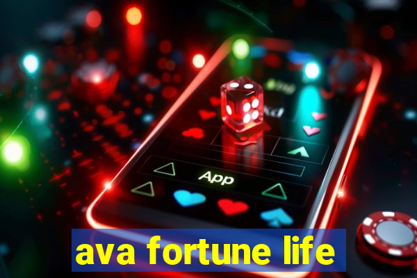 ava fortune life