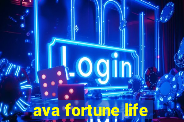 ava fortune life