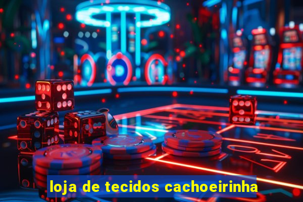 loja de tecidos cachoeirinha