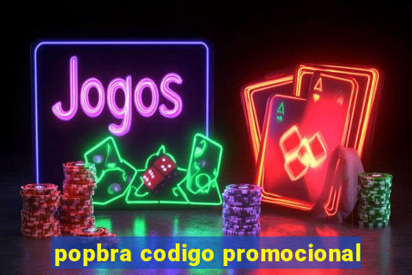 popbra codigo promocional