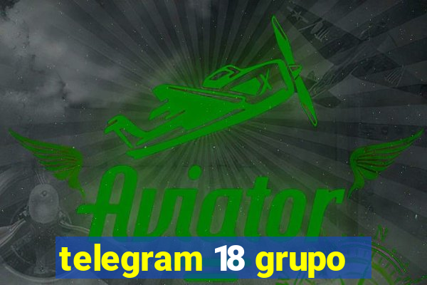 telegram 18 grupo