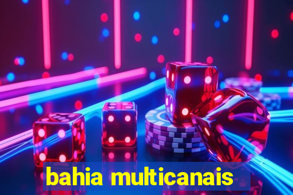 bahia multicanais