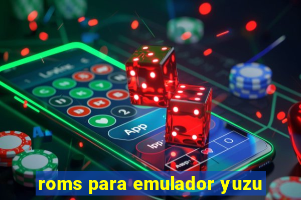 roms para emulador yuzu