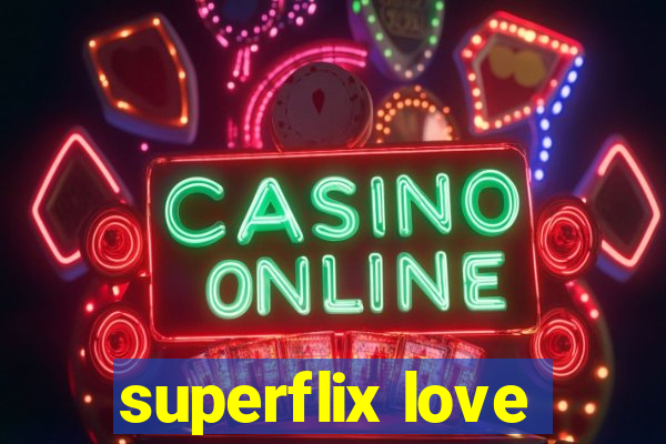 superflix love