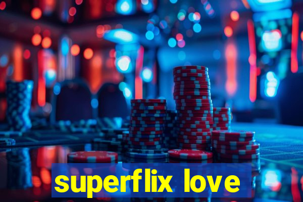 superflix love