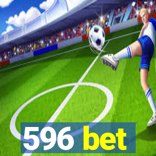 596 bet