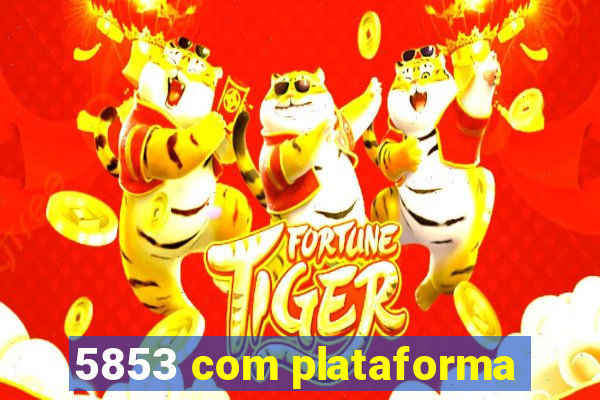 5853 com plataforma