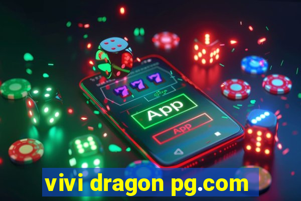 vivi dragon pg.com