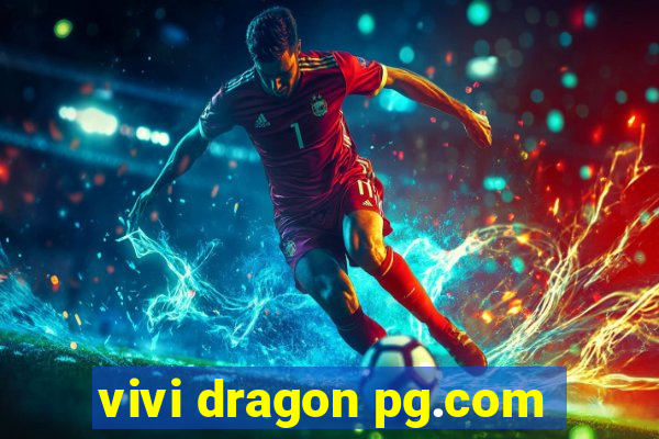 vivi dragon pg.com