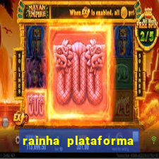 rainha plataforma de jogos