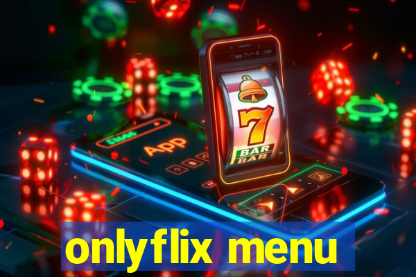 onlyflix menu