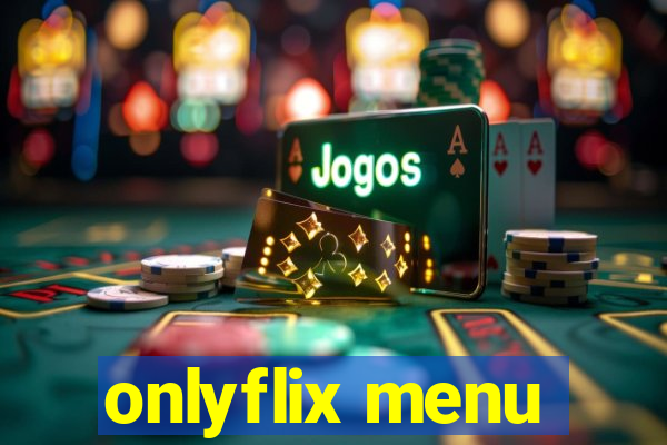 onlyflix menu