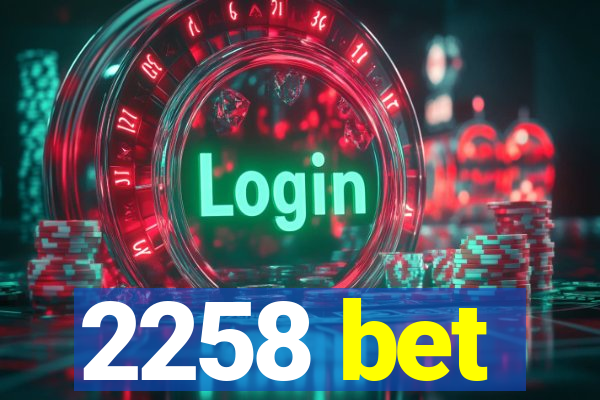 2258 bet