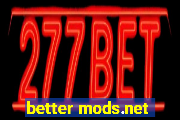 better mods.net