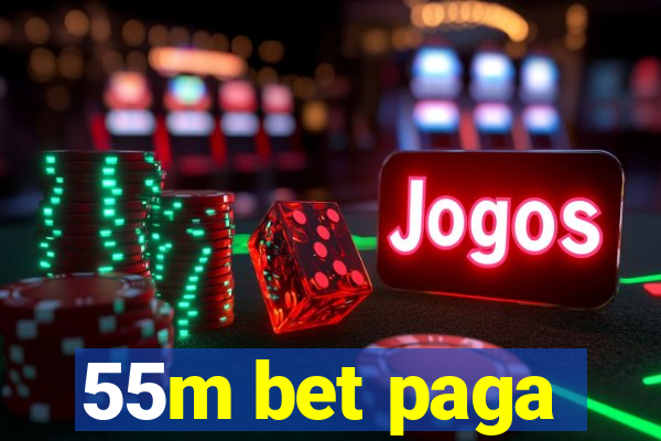 55m bet paga