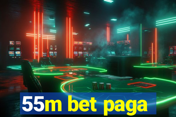 55m bet paga