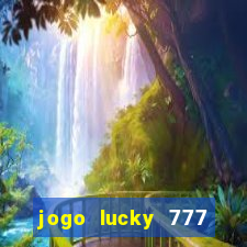 jogo lucky 777 paga mesmo