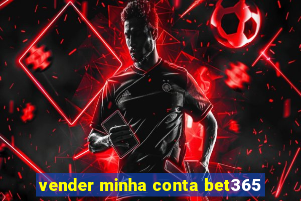 vender minha conta bet365