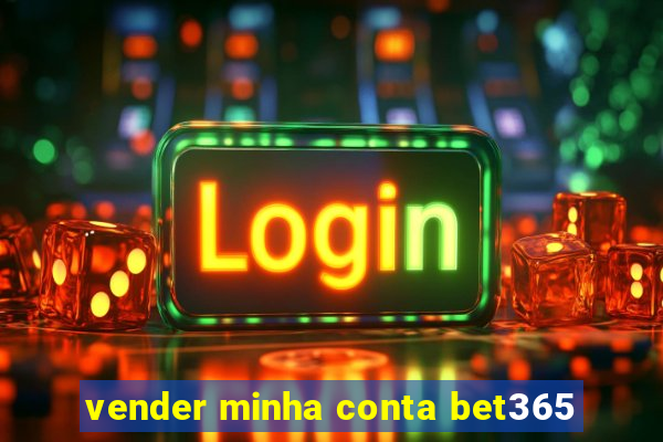 vender minha conta bet365