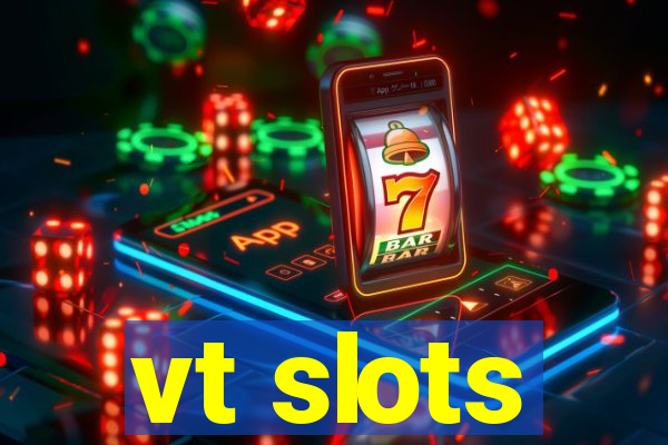 vt slots