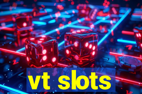 vt slots